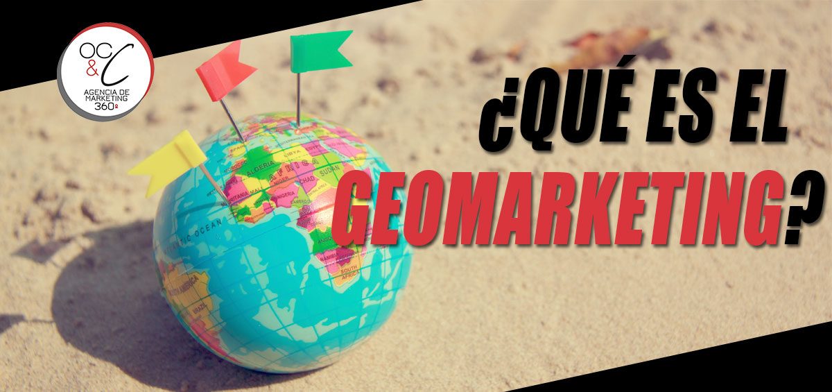 que es el geomarketing OC&C Agencia de marketing 360º