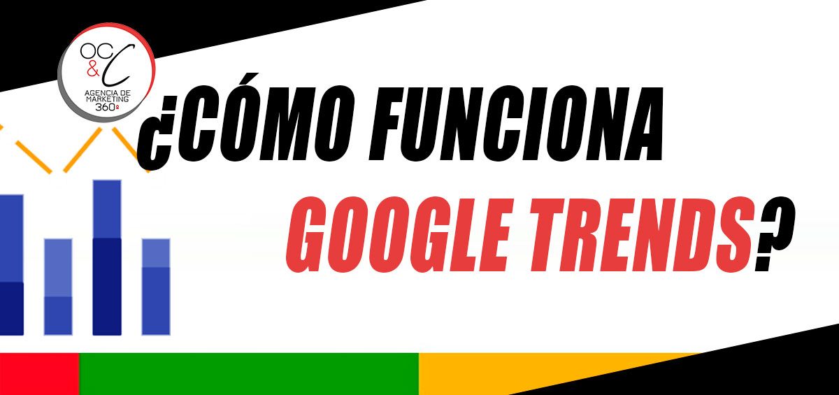 Google trends OC&C Agencia de marketing 360º